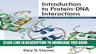 Read Now Introduction to Protein-DNA Interactions: Structure, Thermodynamics, and Bioinformatics