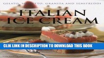 Best Seller Italian Ice Cream: Gelato, Sorbetto, Granita and Semifreddi Free Read