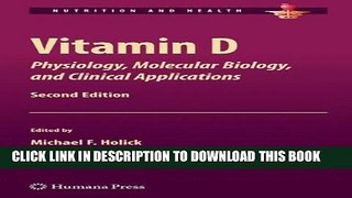 Read Now Vitamin D: Physiology, Molecular Biology, and Clinical Applications (Nutrition and
