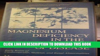 Read Now Magnesium Deficiency in the Pathogenesis of Disease: Early Roots of Cardiovascular,