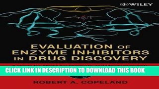 Read Now Evaluation of Enzyme Inhibitors in Drug Discovery: A Guide for Medicinal Chemists and