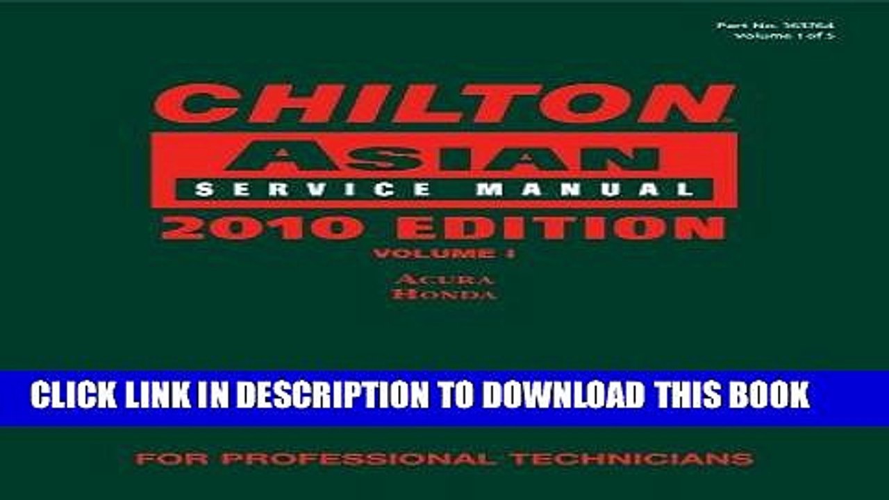 Read Now Chilton Asian Service Manual, 2010 Edition, Volume 1: Acura, Honda (Chilton Asian Service