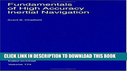 Download Video: Read Now Fundamentals of High Accuracy Inertial Navigation (Progress in Astronautics and