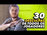 #30 desculpas de TODOS os jogadores em TODOS os jogos