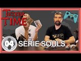 SÉRIE SOULS - A paixão pelo sofrimento - TEZERA TIME #4
