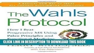 Best Seller The Wahls Protocol: How I Beat Progressive MS Using Paleo Principles and Functional
