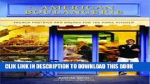 Ebook The American Boulangerie: Authentic French Pastries and Breads for the Home Kitchen Free