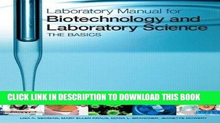 Read Now Laboratory Manual for Biotechnology and Laboratory Science: The Basics PDF Online