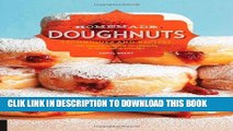 Best Seller Homemade Doughnuts: Techniques and Recipes for Making Sublime Doughnuts in Your Home