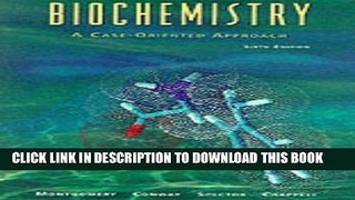 Read Now Biochemistry: A Case-Oriented Approach PDF Book