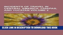 Best Seller Incidents of Travel in Central America, Chiapas, and Yucatan Volume 2 Free Read