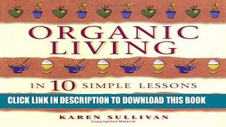 Best Seller Organic Living in 10 Simple Lessons Free Read