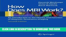 Read Now How does MRI work?: An Introduction to the Physics and Function of Magnetic Resonance