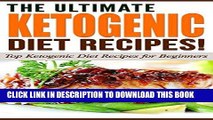 [PDF] Ketogenic: The Ultimate KETOGENIC Diet Recipes!: Top Ketogenic Diet Recipes for Beginners
