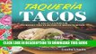 [PDF] Taqueria Tacos: A Taco Cookbook to Bring the Flavors of Mexico Home Popular Colection
