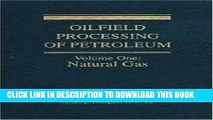 [PDF] Oilfield Processing of Petroleum Volume 1: Natural Gas Full Online