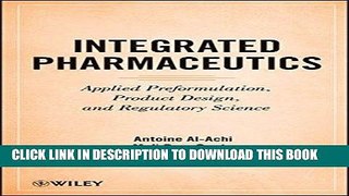 Read Now Integrated Pharmaceutics: Applied Preformulation, Product Design, and Regulatory Science