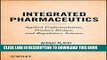 Read Now Integrated Pharmaceutics: Applied Preformulation, Product Design, and Regulatory Science