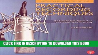 Read Now Practical Recording Techniques: The Step- by- Step Approach to Professional Audio
