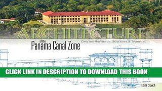 Read Now Architecture of the Panama Canal Zone: Civic and Residential Structures   Townsites