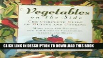 Best Seller Vegetables on the Side: The Complete Guide to Buying and Cooking Free Read