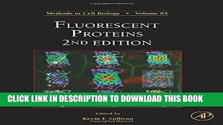 Ebook Fluorescent Proteins, Volume 85, Second Edition (Methods in Cell Biology) Free Read