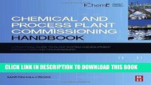 Read Now Chemical and Process Plant Commissioning Handbook: A Practical Guide to Plant System and