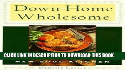 Best Seller Down-Home Wholesome: 300 Low-Fat Recipes from a New Soul Kitchen Free Read