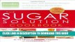 Best Seller The Sugar Solution Cookbook: More Than 200 Delicious Recipes to Balance Your Blood
