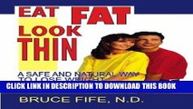 Ebook Eat Fat, Look Thin: A Safe and Natural Way to Lose Weight Permanently, Second Edition Free