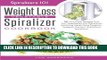 Ebook The Weight Loss Vegetable Spiralizer Cookbook: 101 Low-Carb Recipes That Turn Vegetables