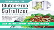 Ebook The Gluten-Free Vegetable Spiralizer Cookbook: 101 Gluten-Free Recipes That Turn Vegetables