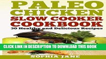 Ebook Paleo Chicken Slow Cooker Cookbook: 30 Healthy and Delicious Recipes Free Read