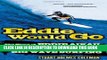 Ebook Eddie Would Go: The Story of Eddie Aikau, Hawaiian Hero and Pioneer of Big Wave Surfing Free