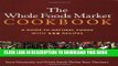Best Seller The Whole Foods Market Cookbook: A Guide to Natural Foods with 350 Recipes Free Read