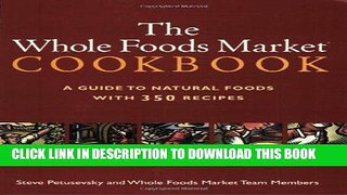 Best Seller The Whole Foods Market Cookbook: A Guide to Natural Foods with 350 Recipes Free Read