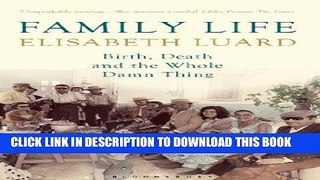 Ebook Family Life: Birth, Death and the Whole Damn Thing Free Read