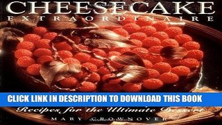 Best Seller Cheesecake Extraordinaire : More than 100 Sumptuous Recipes for the Ultimate Dessert