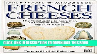 Best Seller French Cheeses: The Visual Guide to More Than 350 Cheeses from Every Region of France