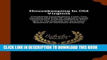 Best Seller Housekeeping In Old Virginia: Containing Contributions From Two Hundred And Fifty Of