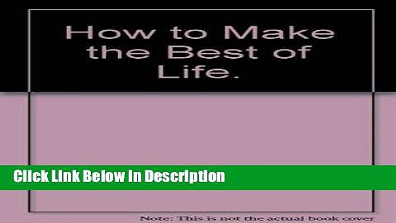 [PDF] How To Make the Best of Life [PDF] Full Ebook