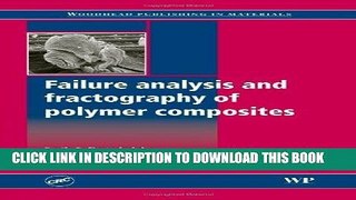 Read Now Failure Analysis and Fractography of Polymer Composites (Woodhead Publishing Series in