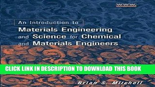 Read Now An Introduction to Materials Engineering and Science for Chemical and Materials Engineers