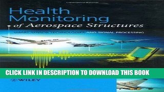 Read Now Health Monitoring of Aerospace Structures: Smart Sensor Technologies and Signal