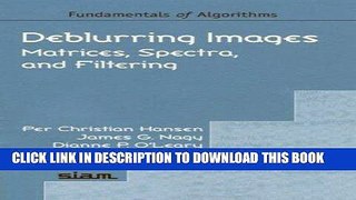 Ebook Deblurring Images: Matrices, Spectra, and Filtering (Fundamentals of Algorithms 3) Free