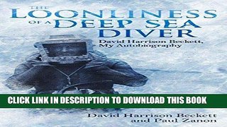 Ebook The Loonliness of a Deep Sea Diver: David Harrison Beckett, My Autobiography Free Read