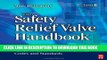 Read Now The Safety Relief Valve Handbook: Design and Use of Process Safety Valves to ASME and