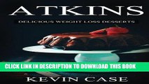 [PDF] Atkins: Delicious Weight Loss Desserts: The Top 110  Approved Low Carb Dessert Recipes for