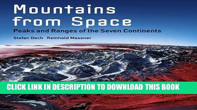 [PDF] Epub Mountains from Space: Peaks and Ranges of the Seven Continents Full Online