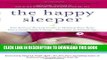 Ebook The Happy Sleeper: The Science-Backed Guide to Helping Your Baby Get a Good Night s